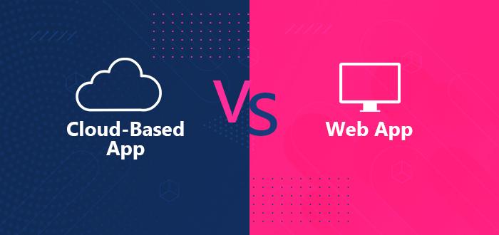 cloud-based-app-vs-web-app